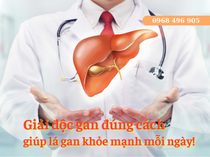 Giải độc gan đúng cách giúp lá gan khỏe mạnh mỗi ngày